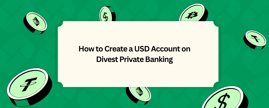 How to Create a USD Account on Divest Private Banking